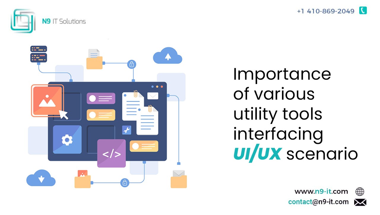 Importance of various utility tools interfacing UI / UX scenario