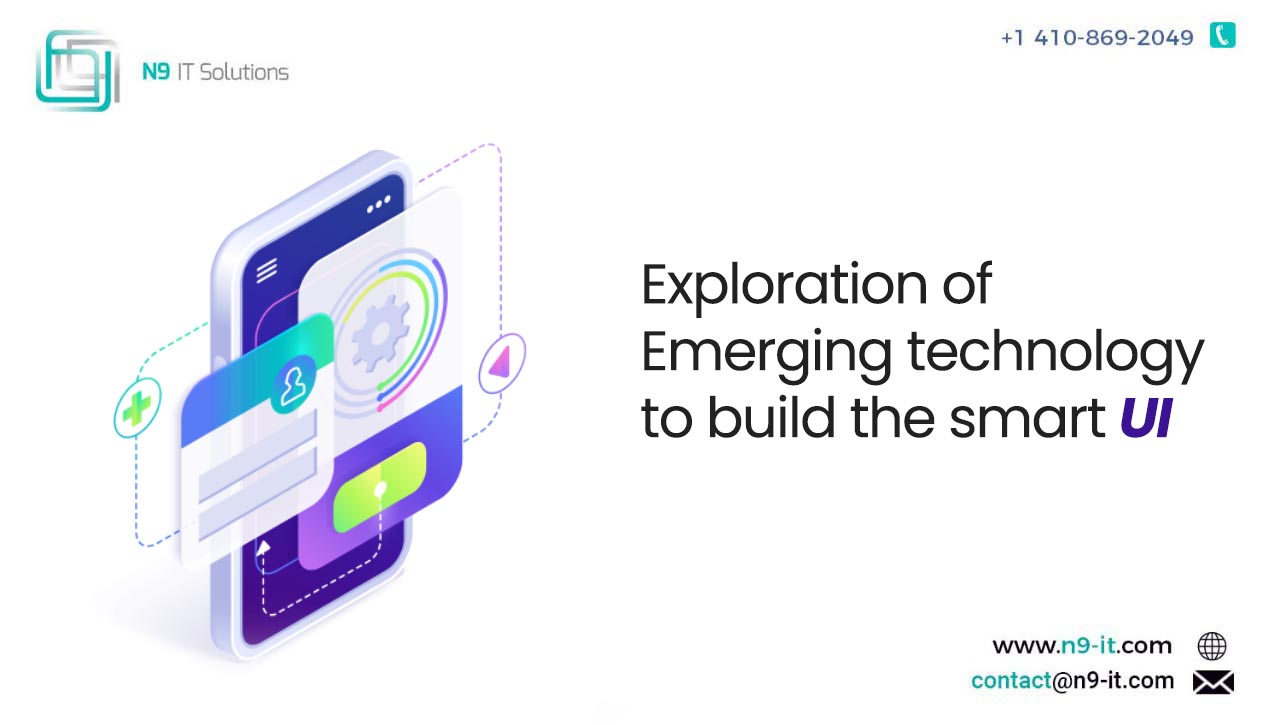 Exploration of Emerging technology to build the smart UI